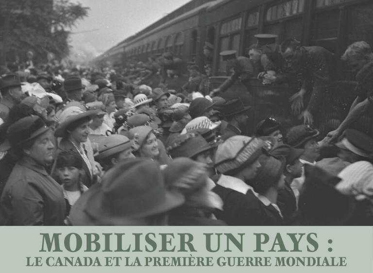 Mobiliser un pays : le Canada et la Première Guerre mondiale