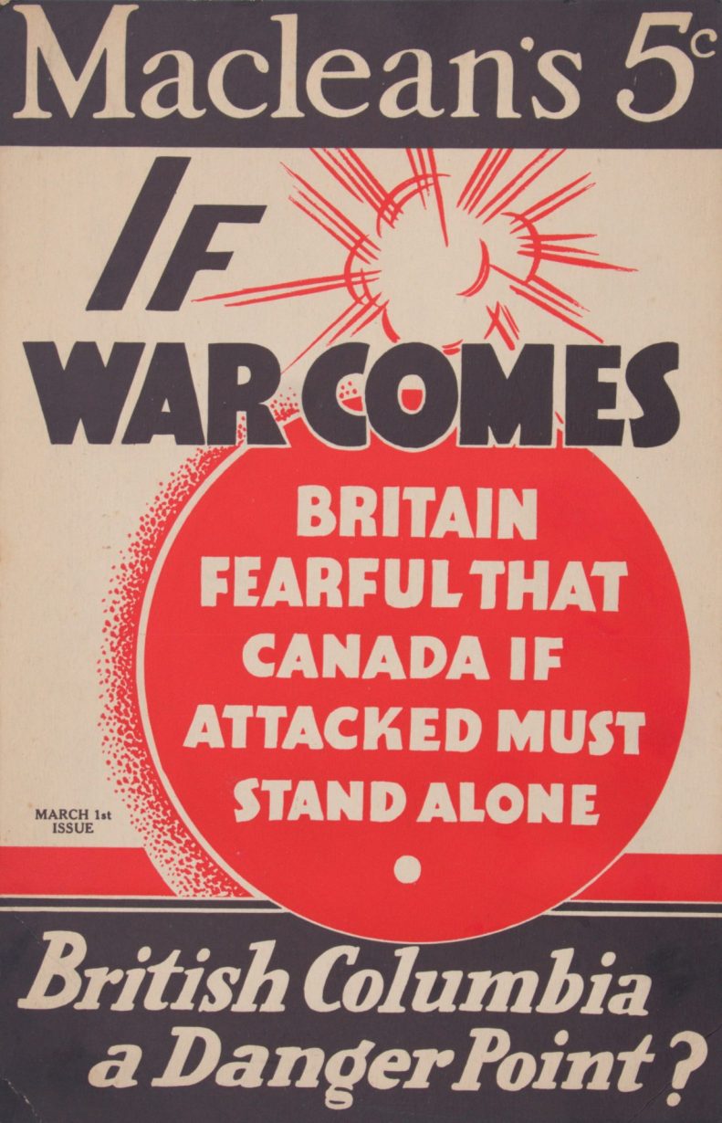Une affiche sur laquelle on peut lire&nbsp;: «&nbsp;Maclean's. 5 cents. Si la guerre éclate. La Grande-Bretagne craint que le Canada ne doive faire face seul en cas d'attaque. La Colombie-Britannique, un point stratégique. Numéro du 1er mars&nbsp;».
