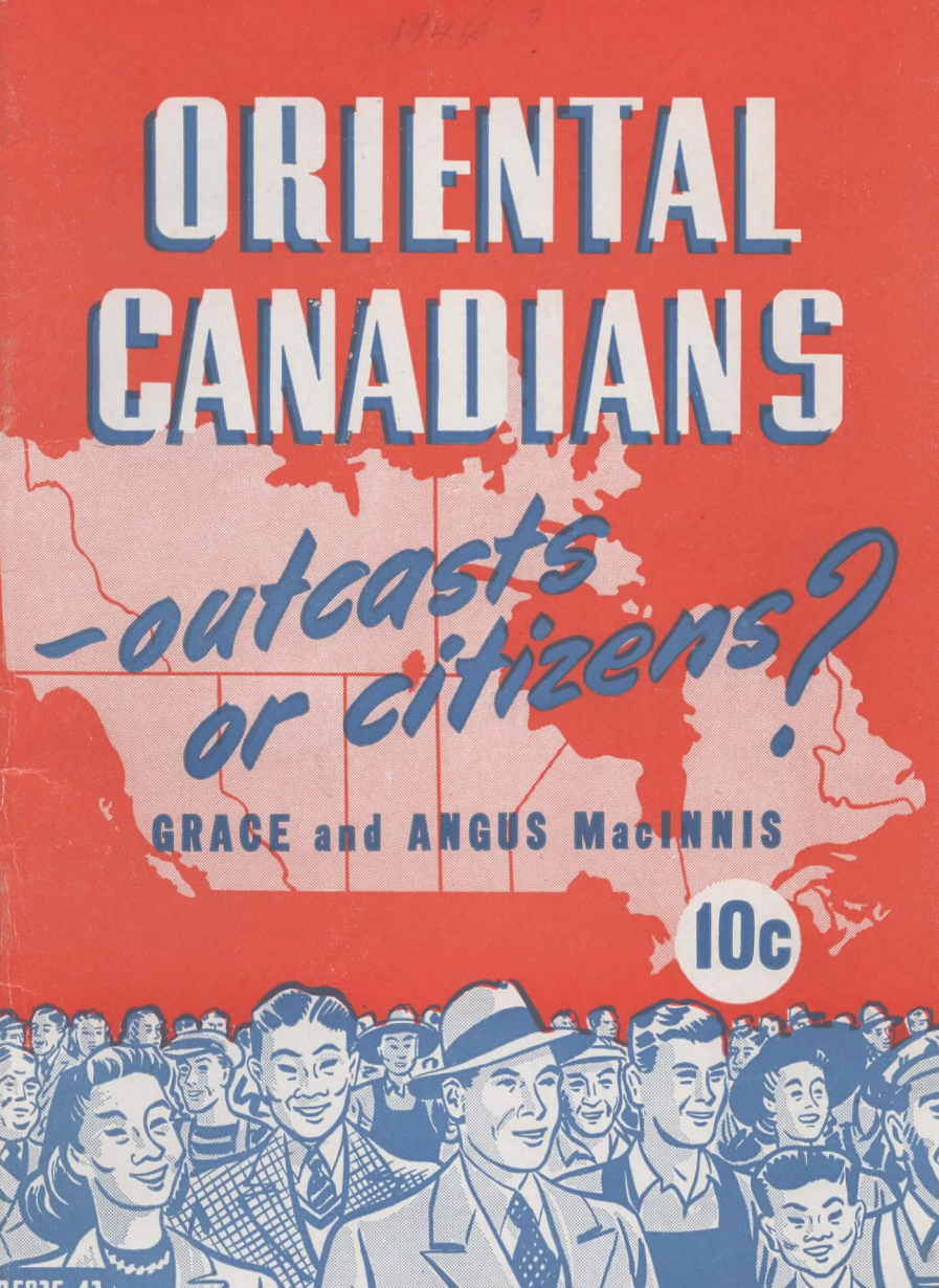 La couverture d'une brochure représentant le Canada et une foule de personnes. On peut y lire&nbsp;: «&nbsp;Les Canadiens d'origine orientale. Parias ou citoyens&nbsp;? Par Grace et Angus MacInnis. 10 cents.&nbsp;»